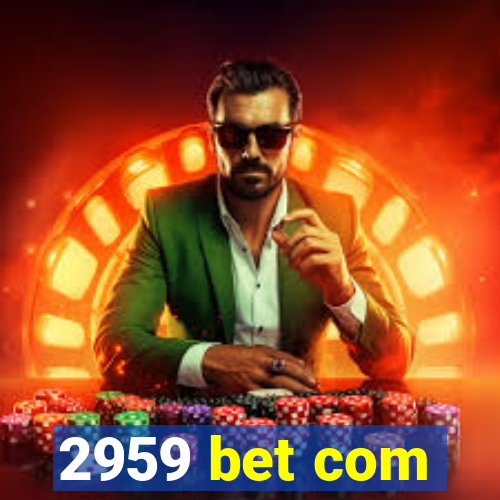 2959 bet com