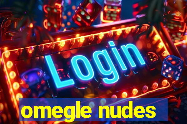 omegle nudes