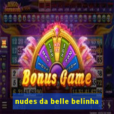 nudes da belle belinha