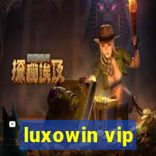 luxowin vip