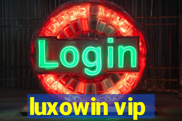 luxowin vip