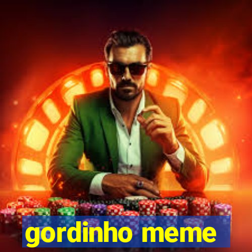 gordinho meme