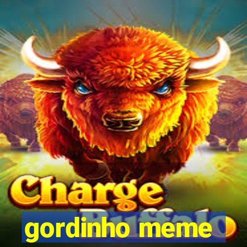 gordinho meme