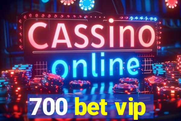 700 bet vip