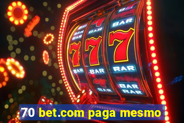 70 bet.com paga mesmo