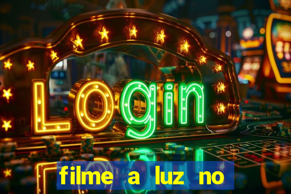 filme a luz no fim do mundo completo dublado