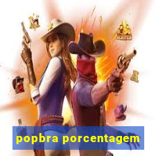 popbra porcentagem