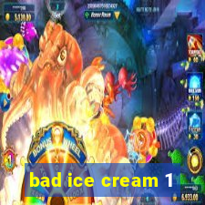 bad ice cream 1