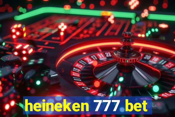 heineken 777 bet