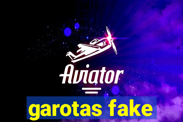 garotas fake