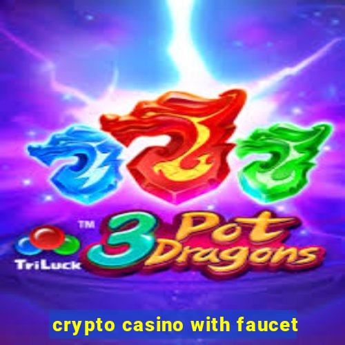 crypto casino with faucet