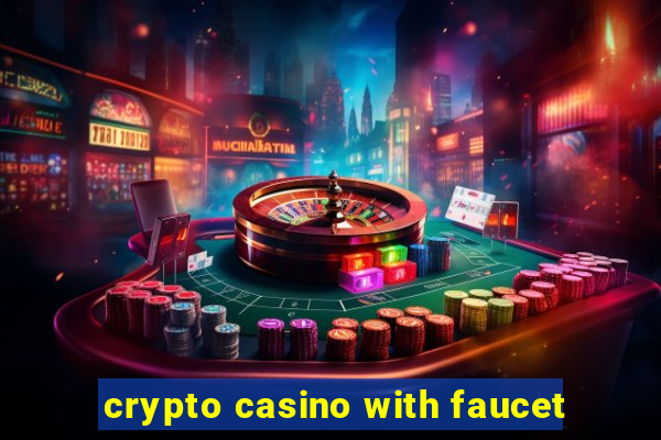 crypto casino with faucet