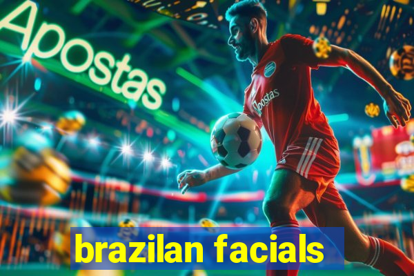 brazilan facials