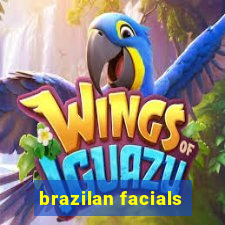 brazilan facials