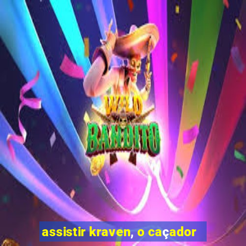 assistir kraven, o caçador