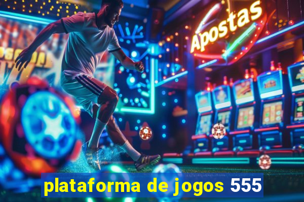 plataforma de jogos 555