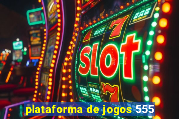 plataforma de jogos 555