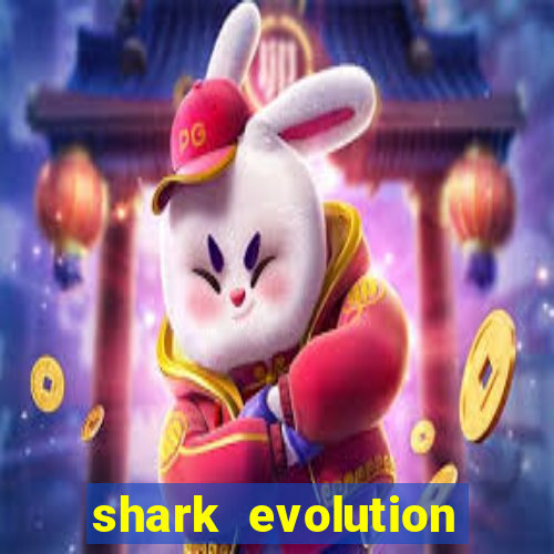 shark evolution dinheiro infinito