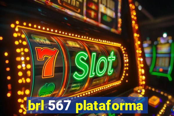 brl 567 plataforma