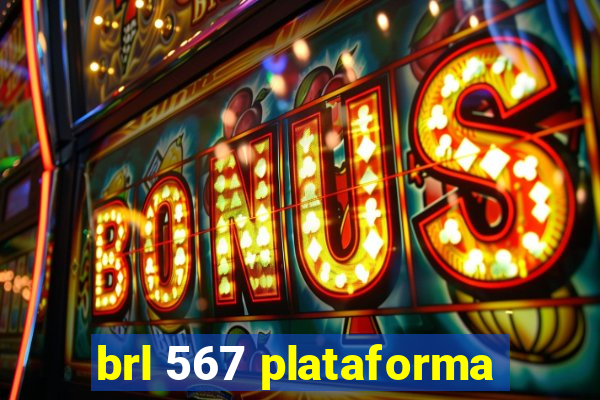 brl 567 plataforma