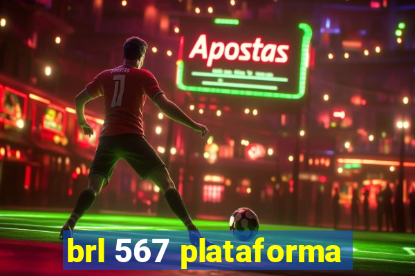 brl 567 plataforma