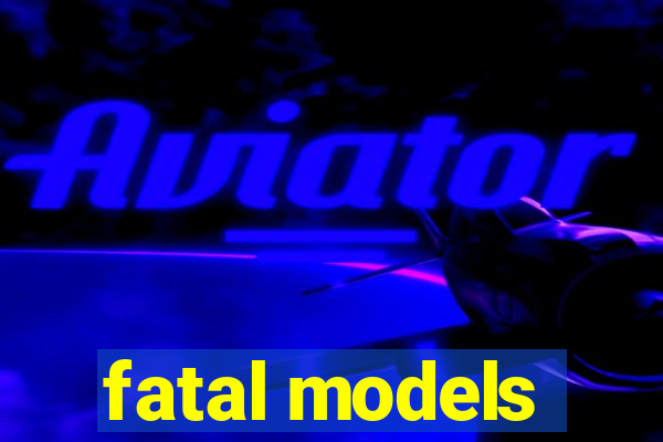 fatal models