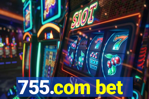 755.com bet