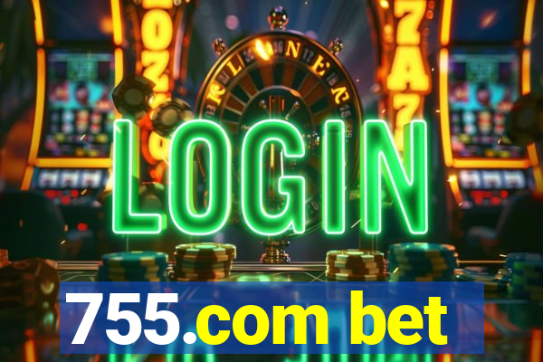 755.com bet