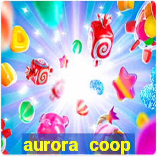 aurora coop trabalhe conosco