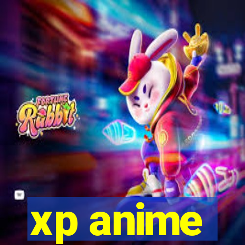 xp anime