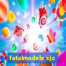 fatalmodels sjc