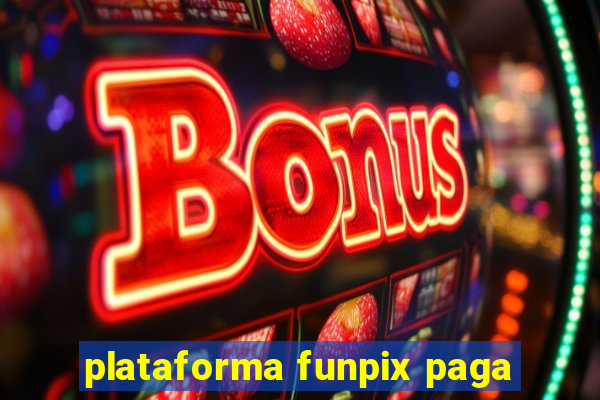 plataforma funpix paga