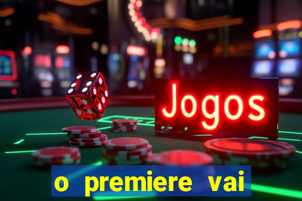 o premiere vai transmitir o jogo do flamengo hoje