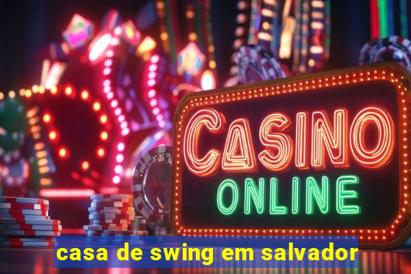 casa de swing em salvador