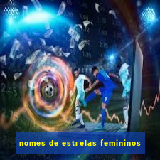 nomes de estrelas femininos