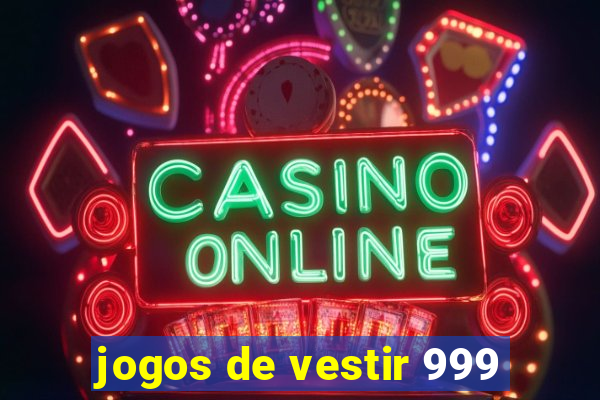 jogos de vestir 999