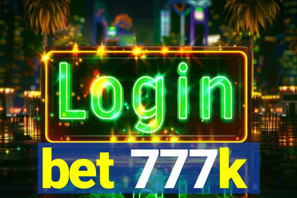 bet 777k