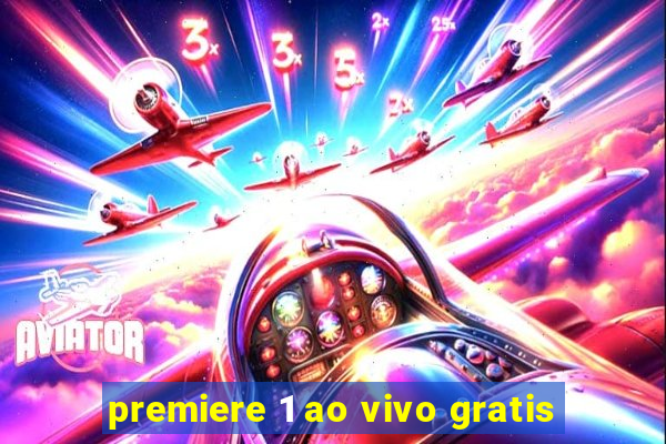 premiere 1 ao vivo gratis