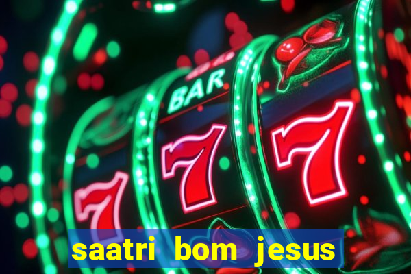 saatri bom jesus da lapa