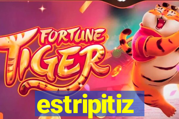 estripitiz