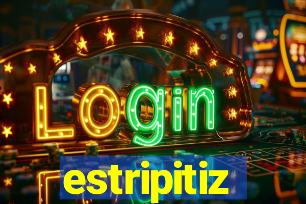 estripitiz