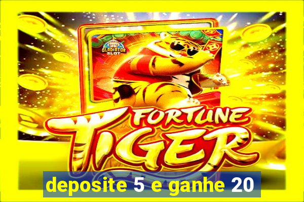 deposite 5 e ganhe 20