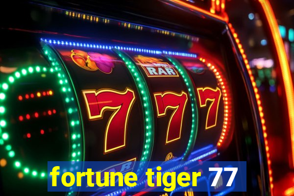 fortune tiger 77