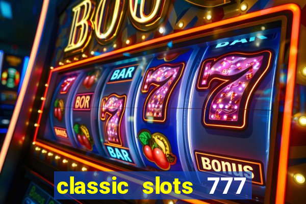 classic slots 777 paga mesmo