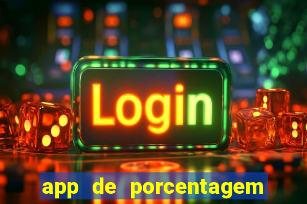 app de porcentagem de jogos slots