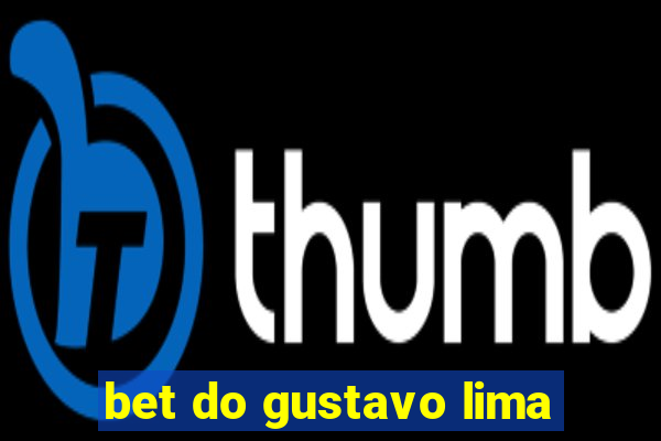 bet do gustavo lima