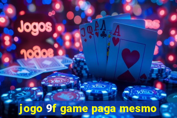 jogo 9f game paga mesmo