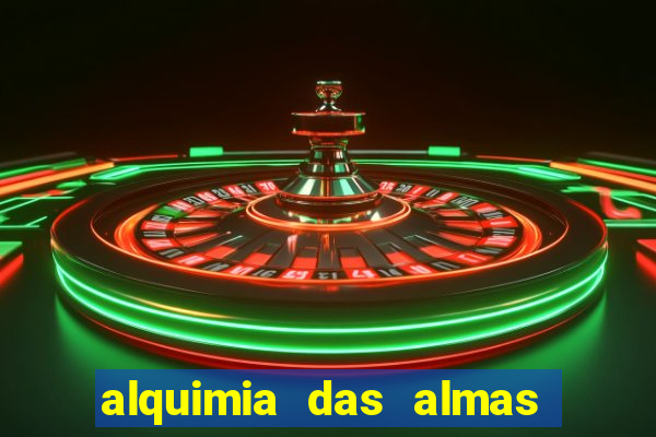 alquimia das almas 3 temporada a serie alquimia das