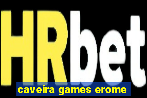 caveira games erome