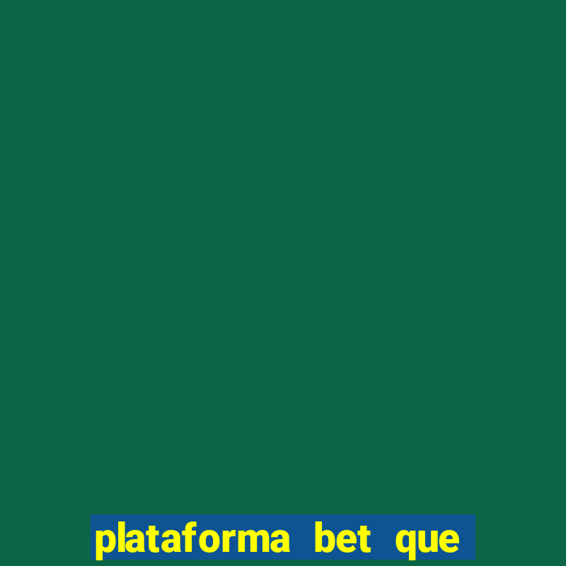 plataforma bet que paga ao se cadastrar